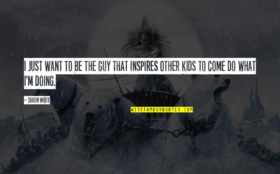 Necrotic Ring Quotes By Shaun White: I just want to be the guy that
