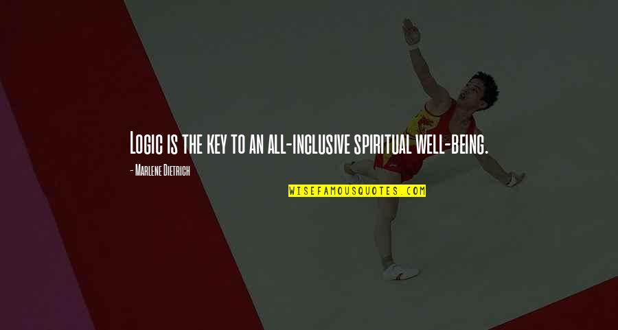 Necrotic Toes Quotes By Marlene Dietrich: Logic is the key to an all-inclusive spiritual Necrotic Toes Quotes By Marlene Dietrich: Logic is the key to an all-inclusive spiritual