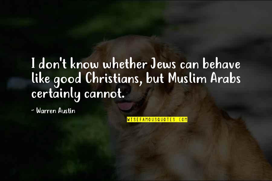 Necrotic Toes Quotes By Warren Austin: I don't know whether Jews can behave like Necrotic Toes Quotes By Warren Austin: I don't know whether Jews can behave like