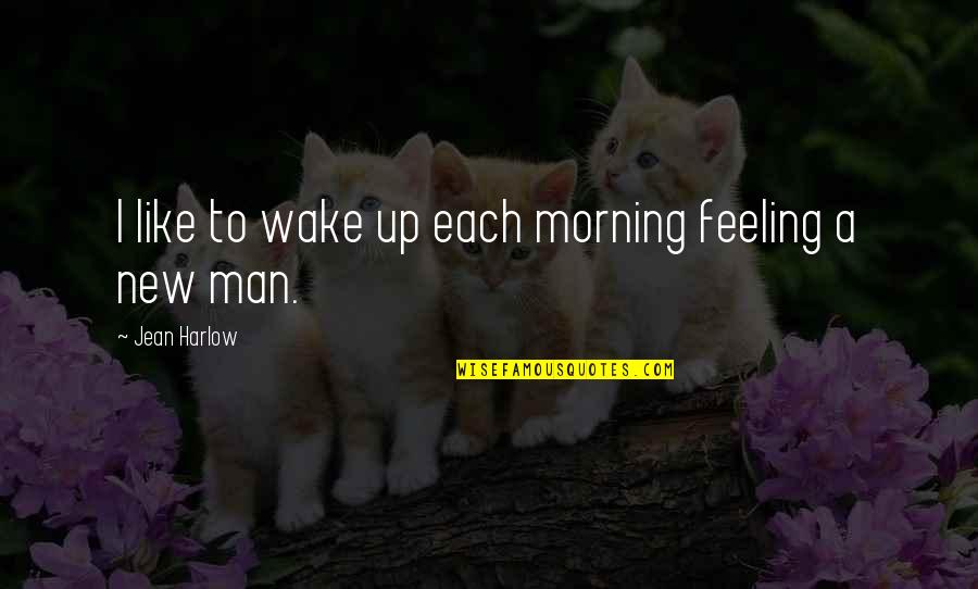 Nectali Roger Quotes By Jean Harlow: I like to wake up each morning feeling Nectali Roger Quotes By Jean Harlow: I like to wake up each morning feeling