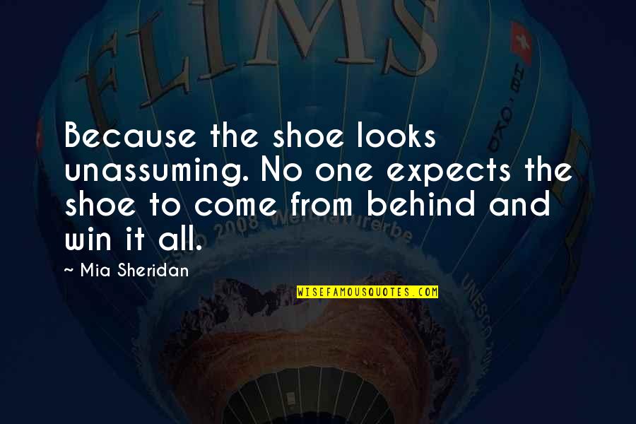Nectar And Love Quotes By Mia Sheridan: Because the shoe looks unassuming. No one expects Nectar And Love Quotes By Mia Sheridan: Because the shoe looks unassuming. No one expects