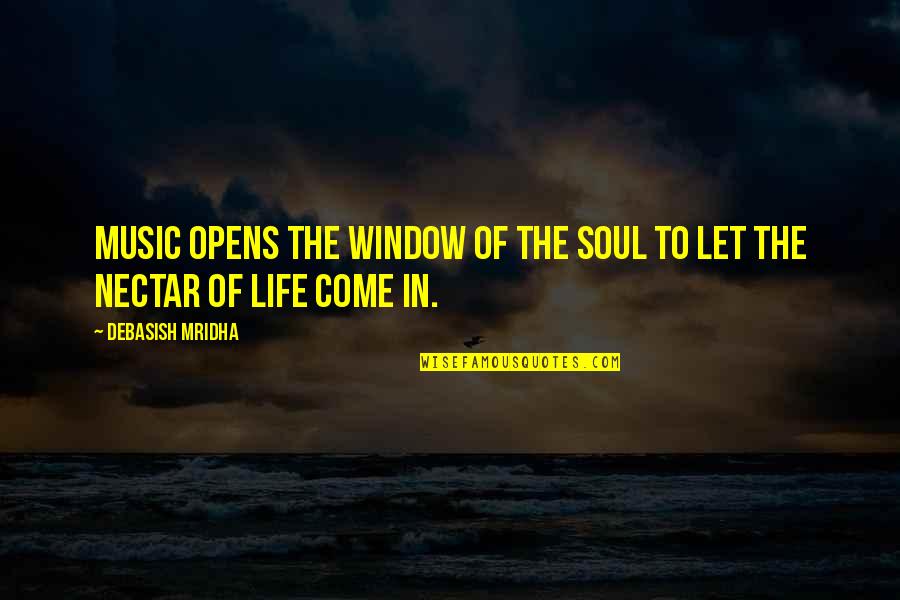 Nectar Quotes By Debasish Mridha: Music opens the window of the soul to