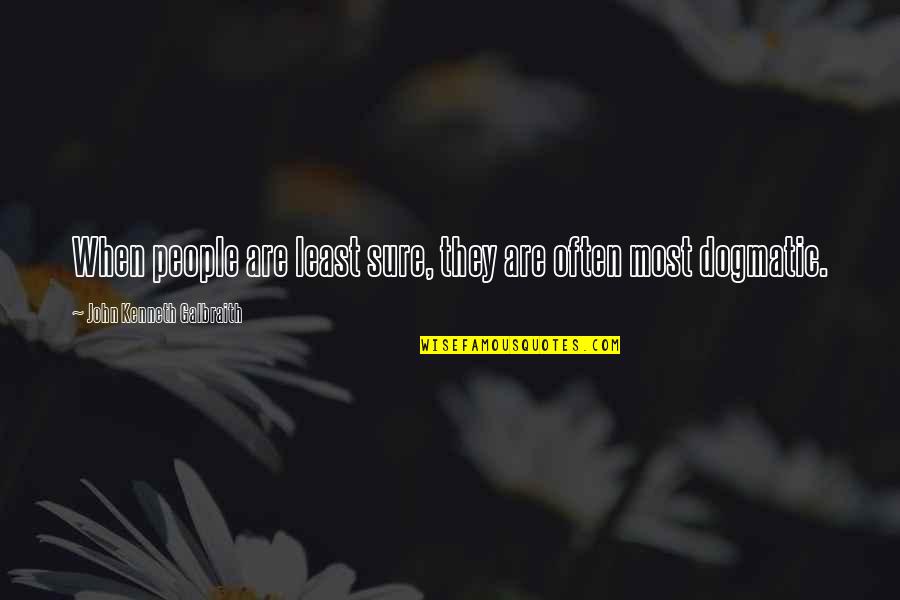 Necu Online Quotes By John Kenneth Galbraith: When people are least sure, they are often Necu Online Quotes By John Kenneth Galbraith: When people are least sure, they are often