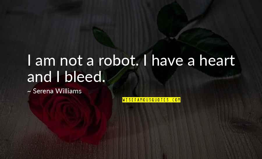 Necunoscuta De La Quotes By Serena Williams: I am not a robot. I have a
