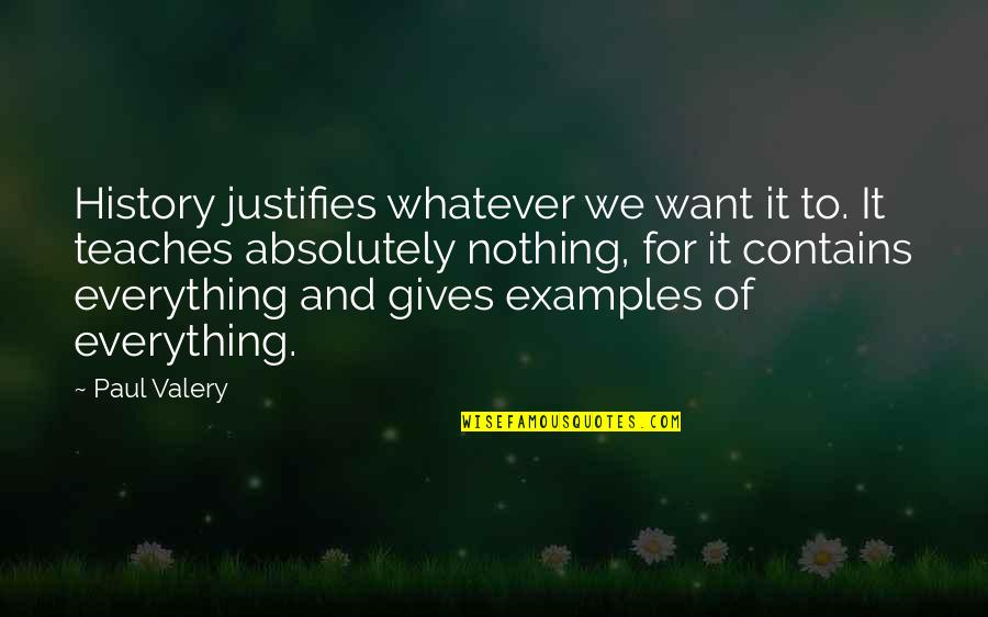 Necunoscuta Online Quotes By Paul Valery: History justifies whatever we want it to. It Necunoscuta Online Quotes By Paul Valery: History justifies whatever we want it to. It