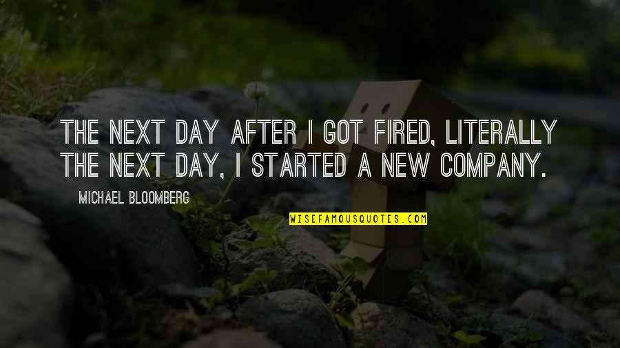 Neczypor Rowing Quotes By Michael Bloomberg: The next day after I got fired, literally