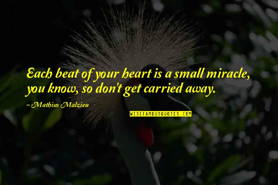 Ned Kelly Book Quotes By Mathias Malzieu: Each beat of your heart is a small