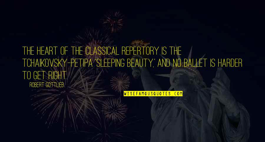 Neda Quotes By Robert Gottlieb: The heart of the classical repertory is the