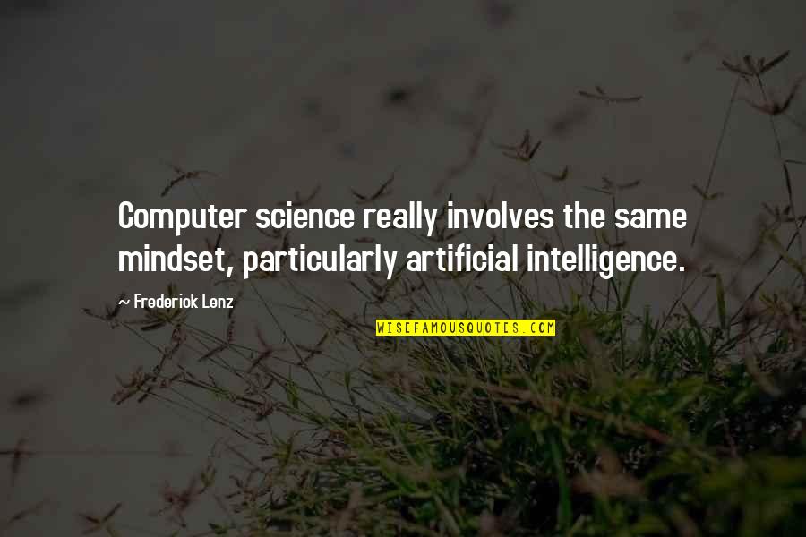 Nedaa Professional Communication Quotes By Frederick Lenz: Computer science really involves the same mindset, particularly