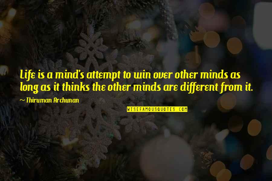 Nedaa Sharara Quotes By Thiruman Archunan: Life is a mind's attempt to win over