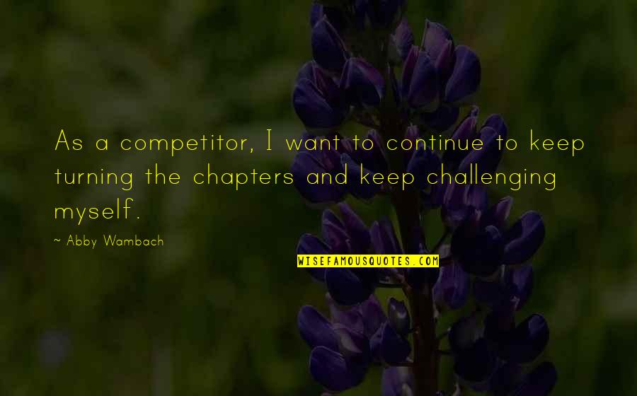 Nedarias Landing Quotes By Abby Wambach: As a competitor, I want to continue to Nedarias Landing Quotes By Abby Wambach: As a competitor, I want to continue to