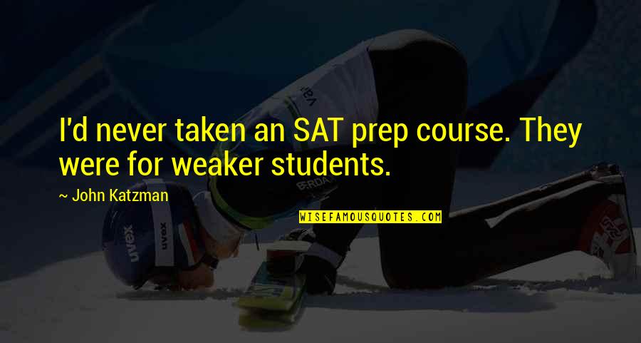 Nedbal Trading Quotes By John Katzman: I'd never taken an SAT prep course. They