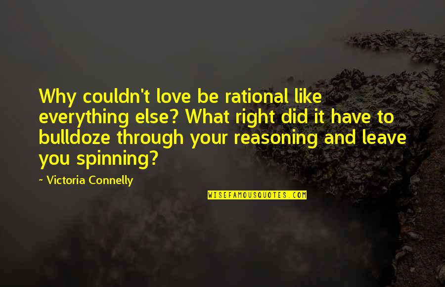 Nedda Moqtaderi Quotes By Victoria Connelly: Why couldn't love be rational like everything else? Nedda Moqtaderi Quotes By Victoria Connelly: Why couldn't love be rational like everything else?