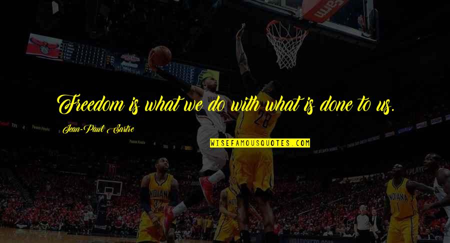 Nedeljkovic Parma Quotes By Jean-Paul Sartre: Freedom is what we do with what is Nedeljkovic Parma Quotes By Jean-Paul Sartre: Freedom is what we do with what is