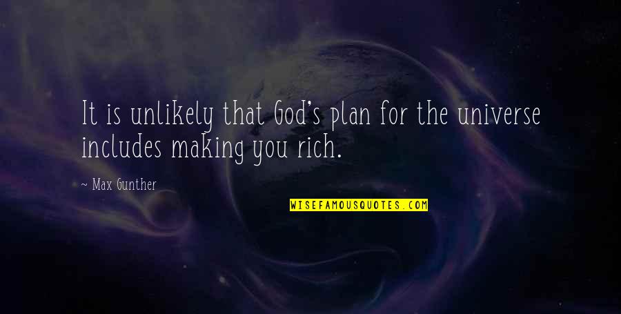 Nedenia Quotes By Max Gunther: It is unlikely that God's plan for the