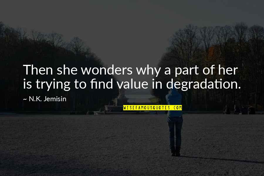 Nederland High School Quotes By N.K. Jemisin: Then she wonders why a part of her