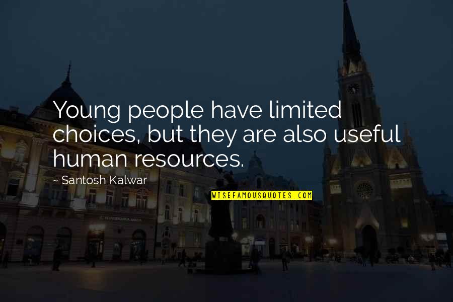 Nederlanden Coins Quotes By Santosh Kalwar: Young people have limited choices, but they are