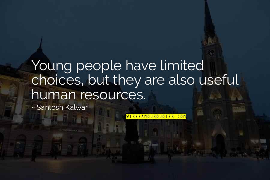 Nederlanden Coins Quotes By Santosh Kalwar: Young people have limited choices, but they are