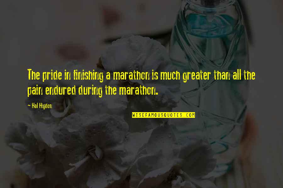 Nederlanders In Amerika Quotes By Hal Higdon: The pride in finishing a marathon is much Nederlanders In Amerika Quotes By Hal Higdon: The pride in finishing a marathon is much
