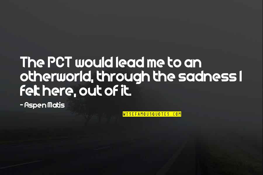 Nederlandse Feest Quotes By Aspen Matis: The PCT would lead me to an otherworld,