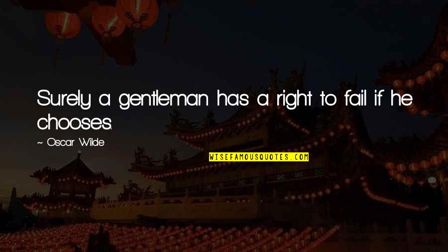Nederlandse Vrienden Quotes By Oscar Wilde: Surely a gentleman has a right to fail