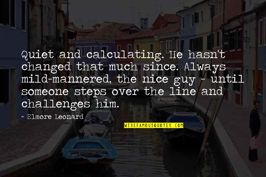 Nederlandstalige Love Quotes By Elmore Leonard: Quiet and calculating. He hasn't changed that much