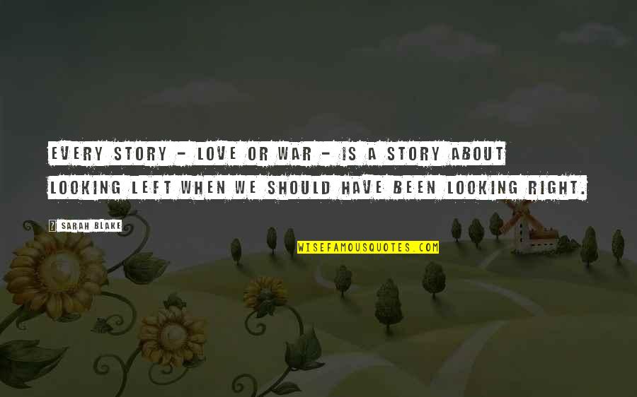 Nedis Camera Quotes By Sarah Blake: Every story - love or war - is Nedis Camera Quotes By Sarah Blake: Every story - love or war - is