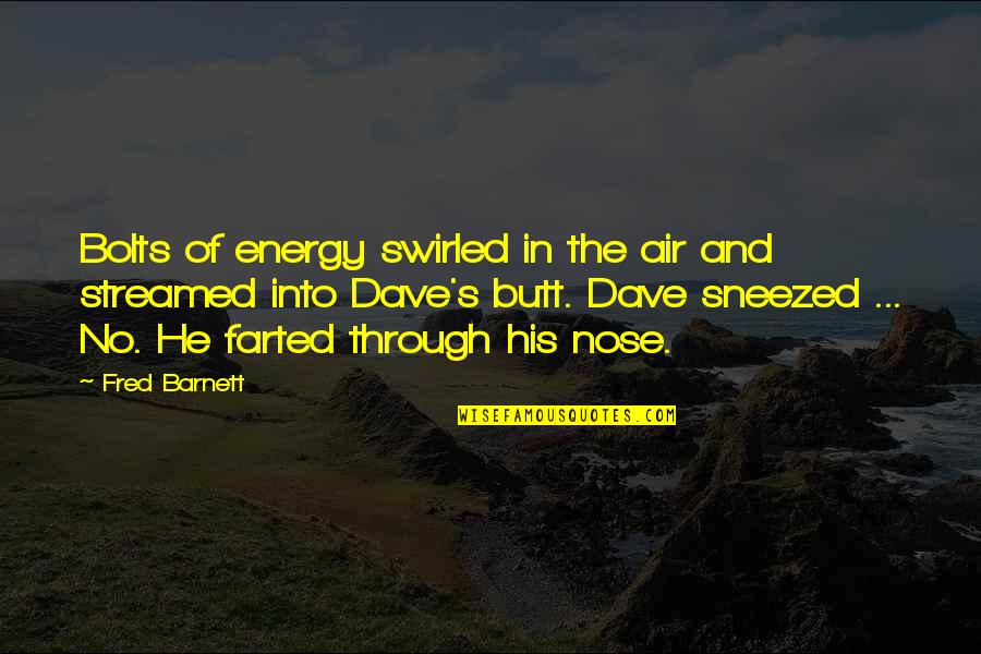 Nedjelja Djecijih Quotes By Fred Barnett: Bolts of energy swirled in the air and