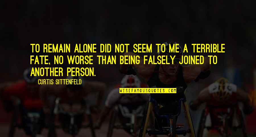 Nedjem Quotes By Curtis Sittenfeld: To remain alone did not seem to me Nedjem Quotes By Curtis Sittenfeld: To remain alone did not seem to me