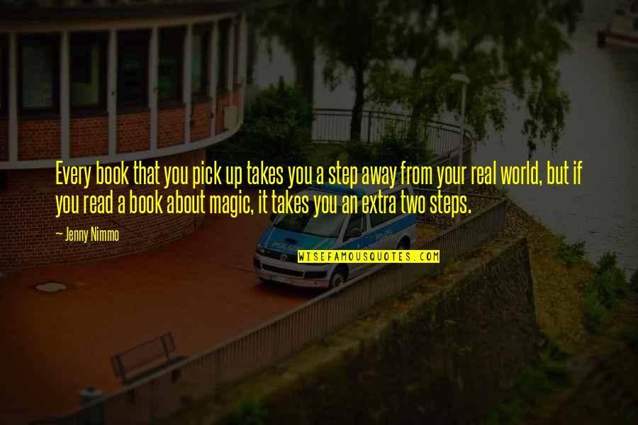 Nedoma Mos Quotes By Jenny Nimmo: Every book that you pick up takes you