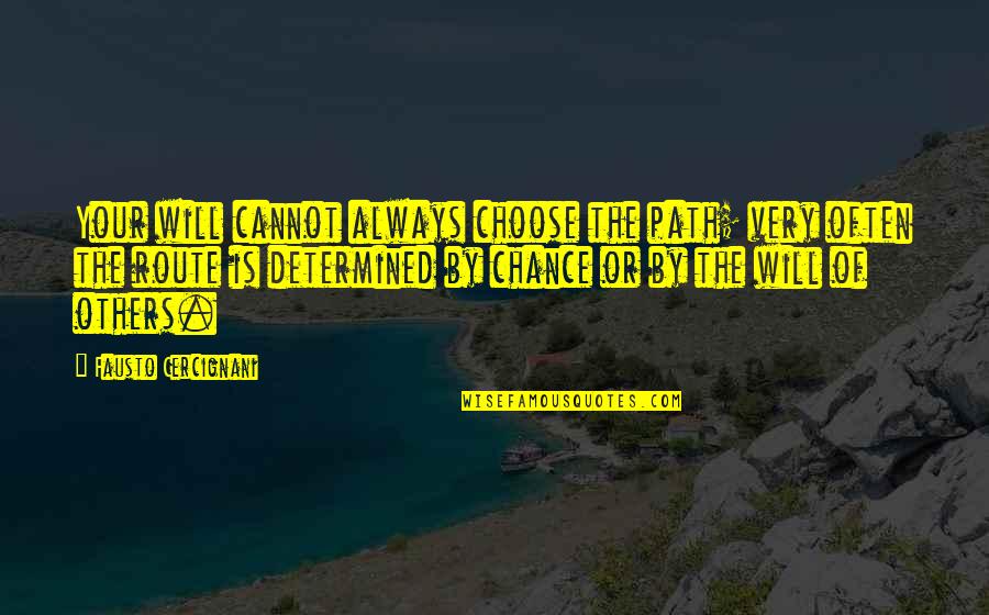 Nedomice Quotes By Fausto Cercignani: Your will cannot always choose the path; very