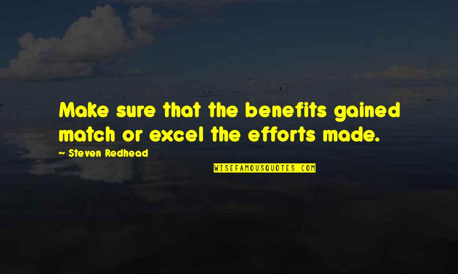 Nedostaje Ili Quotes By Steven Redhead: Make sure that the benefits gained match or