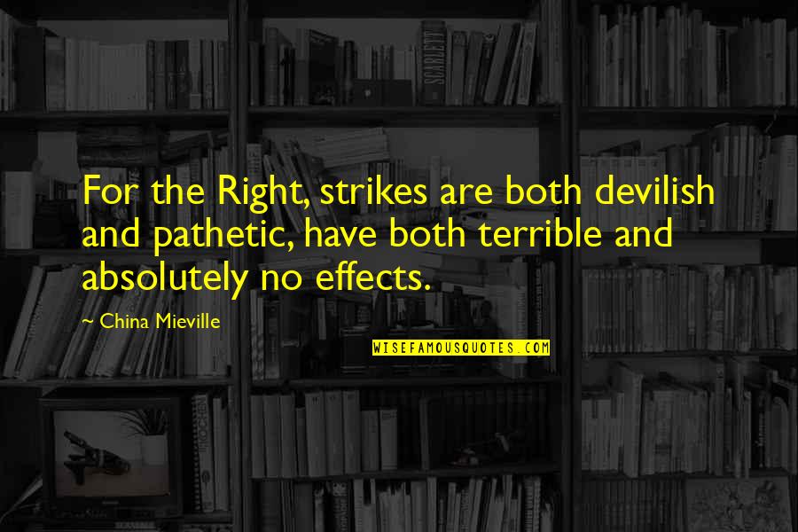Nedostatek Vitaminu Quotes By China Mieville: For the Right, strikes are both devilish and