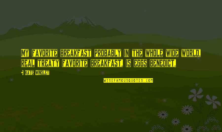 Nedostupna Quotes By Kate Winslet: My favorite breakfast probably in the whole wide Nedostupna Quotes By Kate Winslet: My favorite breakfast probably in the whole wide