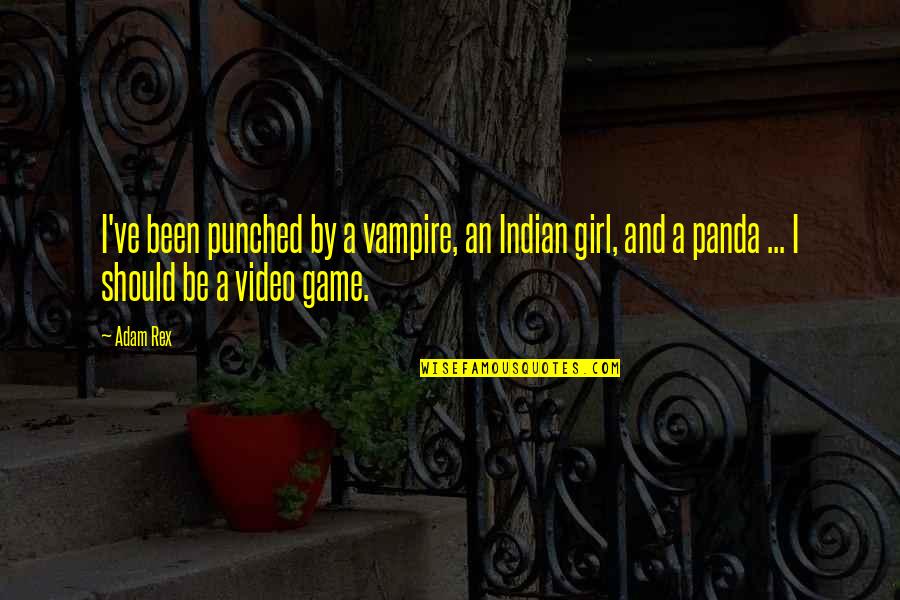 Nedry Meme Quotes By Adam Rex: I've been punched by a vampire, an Indian