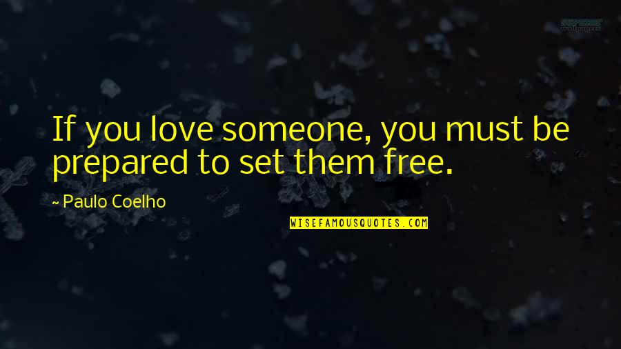 Nedry Meme Quotes By Paulo Coelho: If you love someone, you must be prepared