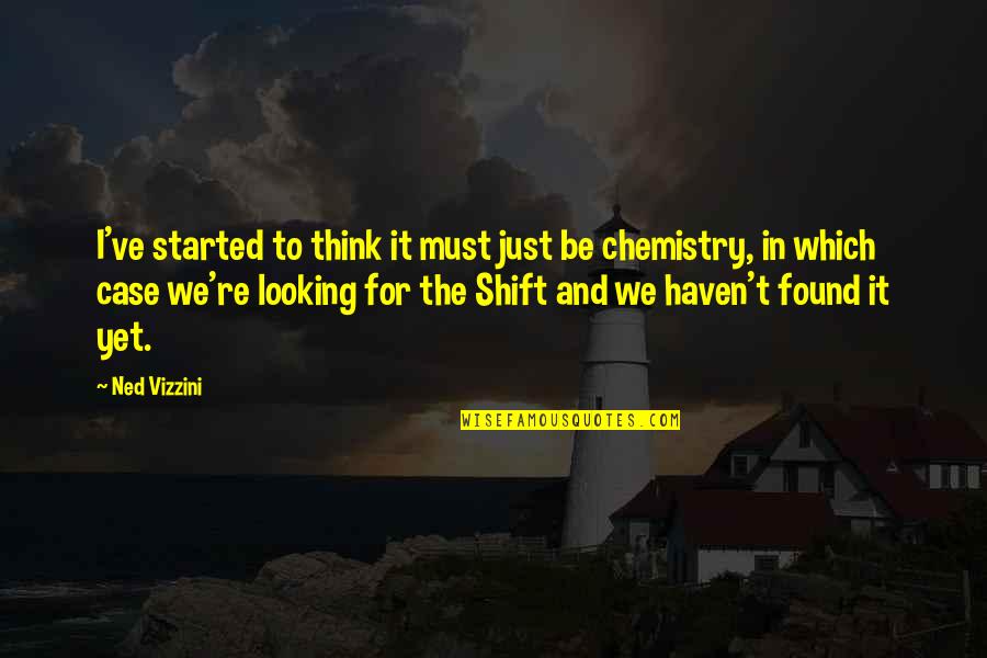 Ned's Quotes By Ned Vizzini: I've started to think it must just be