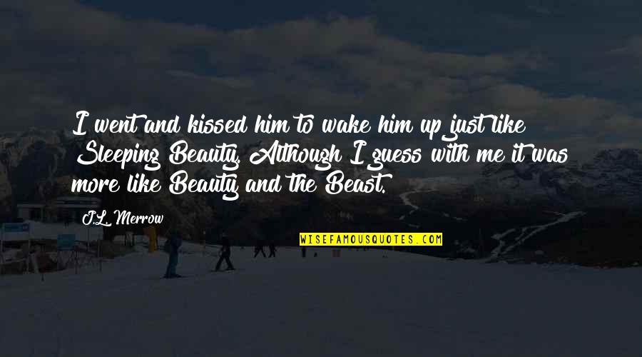 Nedsky Quotes By J.L. Merrow: I went and kissed him to wake him