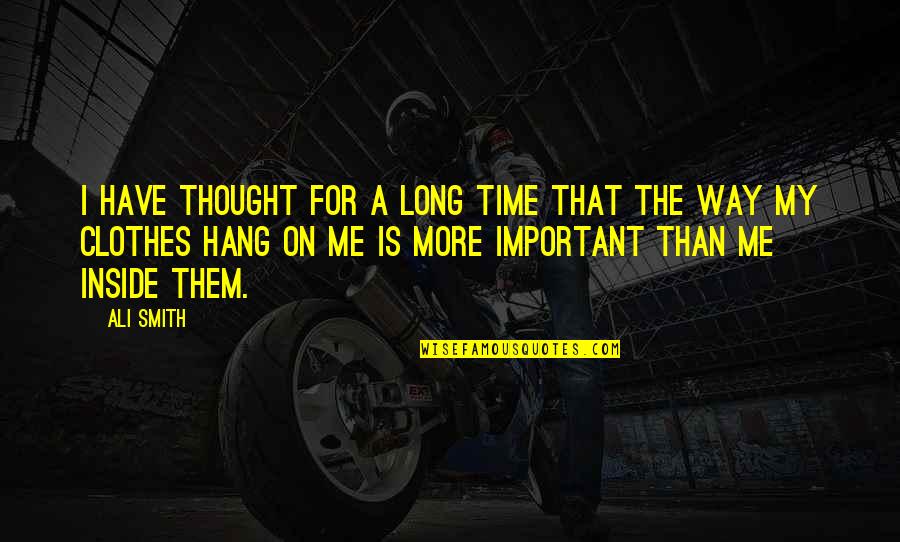 Nedves T Rlokendo Quotes By Ali Smith: I have thought for a long time that