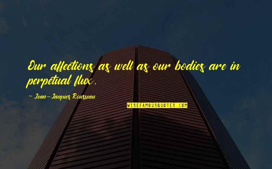 Nedyarb Quotes By Jean-Jacques Rousseau: Our affections as well as our bodies are Nedyarb Quotes By Jean-Jacques Rousseau: Our affections as well as our bodies are