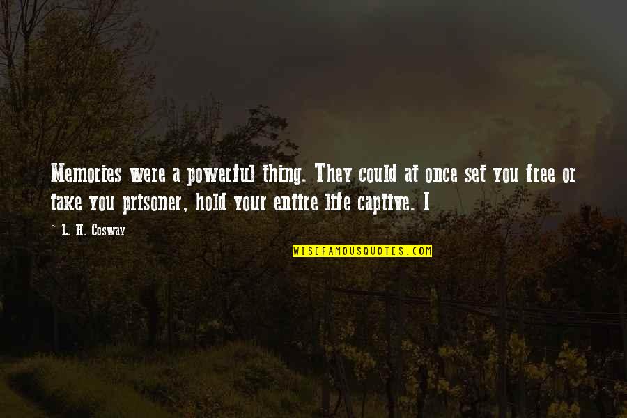Nedzad Imamovic Quotes By L. H. Cosway: Memories were a powerful thing. They could at Nedzad Imamovic Quotes By L. H. Cosway: Memories were a powerful thing. They could at