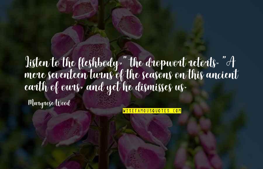 Nedzad Imamovic Quotes By Maryrose Wood: Listen to the fleshbody," the dropwort retorts. "A Nedzad Imamovic Quotes By Maryrose Wood: Listen to the fleshbody," the dropwort retorts. "A