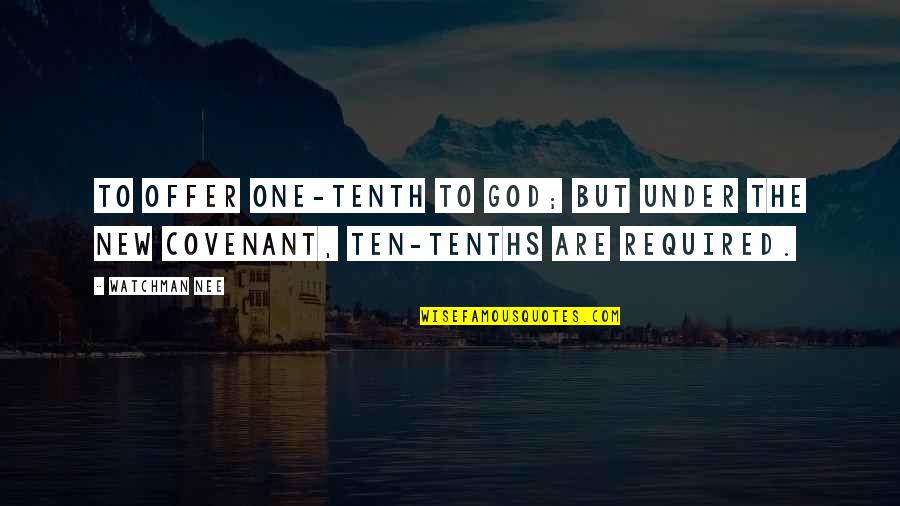 Nee Quotes By Watchman Nee: to offer one-tenth to God; but under the