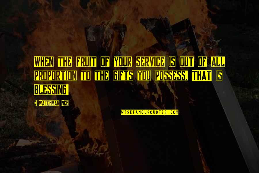Nee Quotes By Watchman Nee: When the fruit of your service is out Nee Quotes By Watchman Nee: When the fruit of your service is out