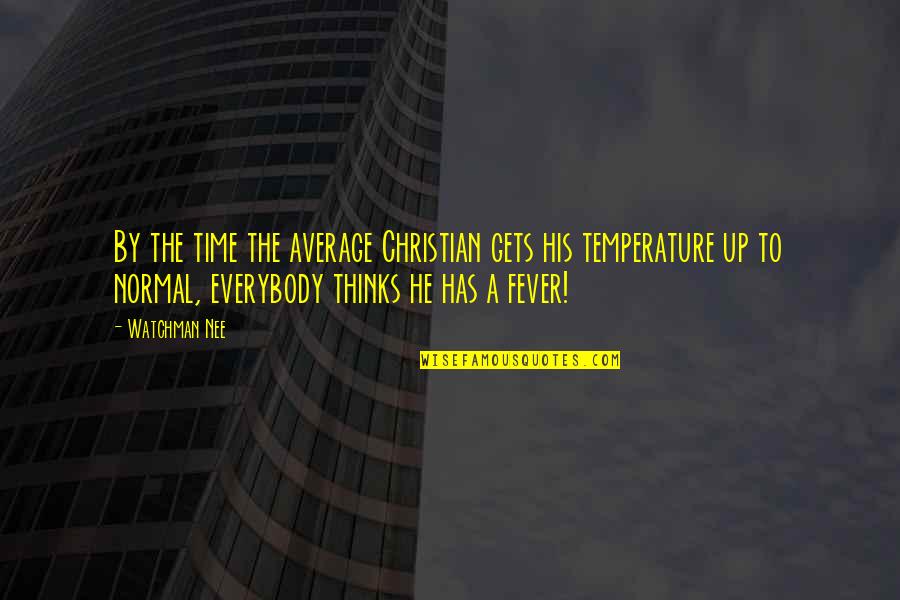 Nee Quotes By Watchman Nee: By the time the average Christian gets his Nee Quotes By Watchman Nee: By the time the average Christian gets his