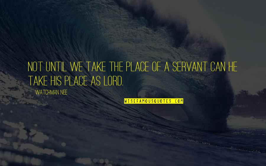 Nee Quotes By Watchman Nee: Not until we take the place of a