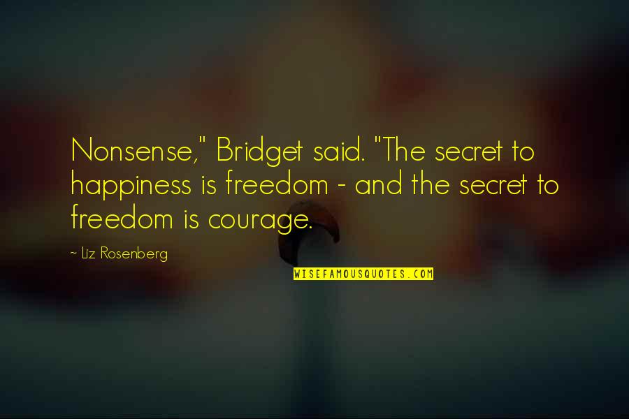 Neeb Karori Baba Quotes By Liz Rosenberg: Nonsense," Bridget said. "The secret to happiness is