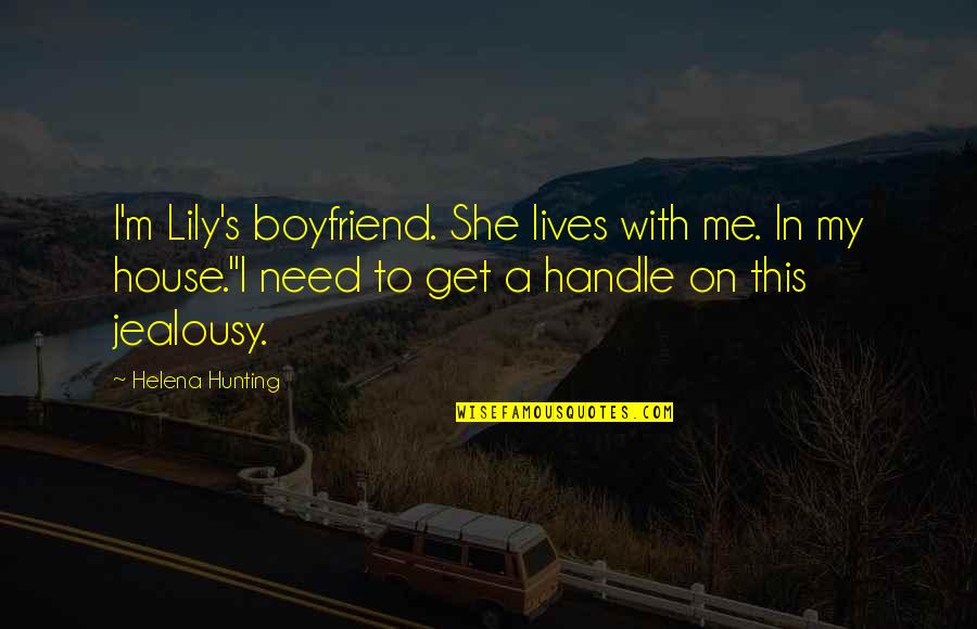 Need A Boyfriend Quotes By Helena Hunting: I'm Lily's boyfriend. She lives with me. In