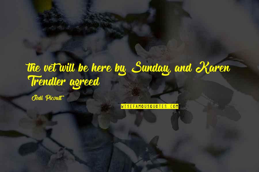 Need A Coffee Break Quotes By Jodi Picoult: the vet will be here by Sunday, and Need A Coffee Break Quotes By Jodi Picoult: the vet will be here by Sunday, and