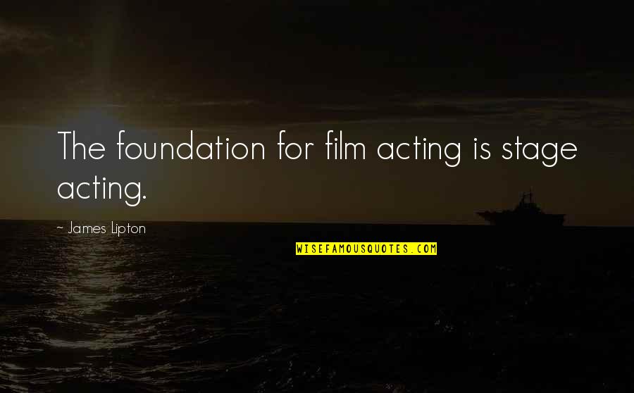 Need A Hug Quotes By James Lipton: The foundation for film acting is stage acting.